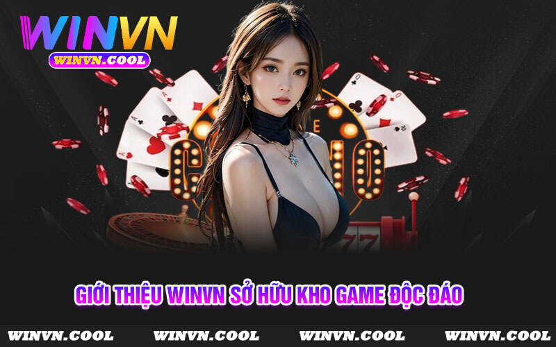 Giới thiệu WinVn sở hữu kho game độc đáo